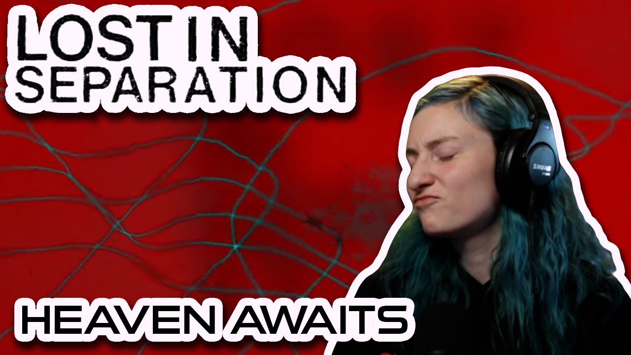 LOST IN SEPARATION | 'Heaven Waits' | REACTION/REVIEW