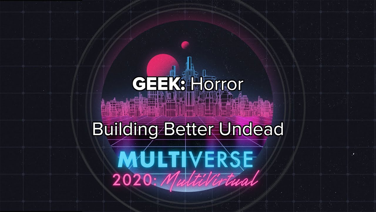 Multiverse 2020: Building Better Undead