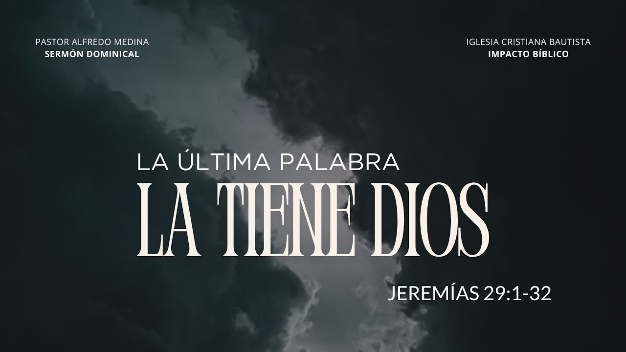 La ultima palabra la tiene Dios - Jeremias 29: 1-32.