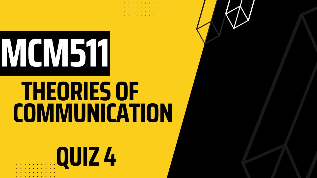 MCM511 Theories Of Communication Quiz No 4