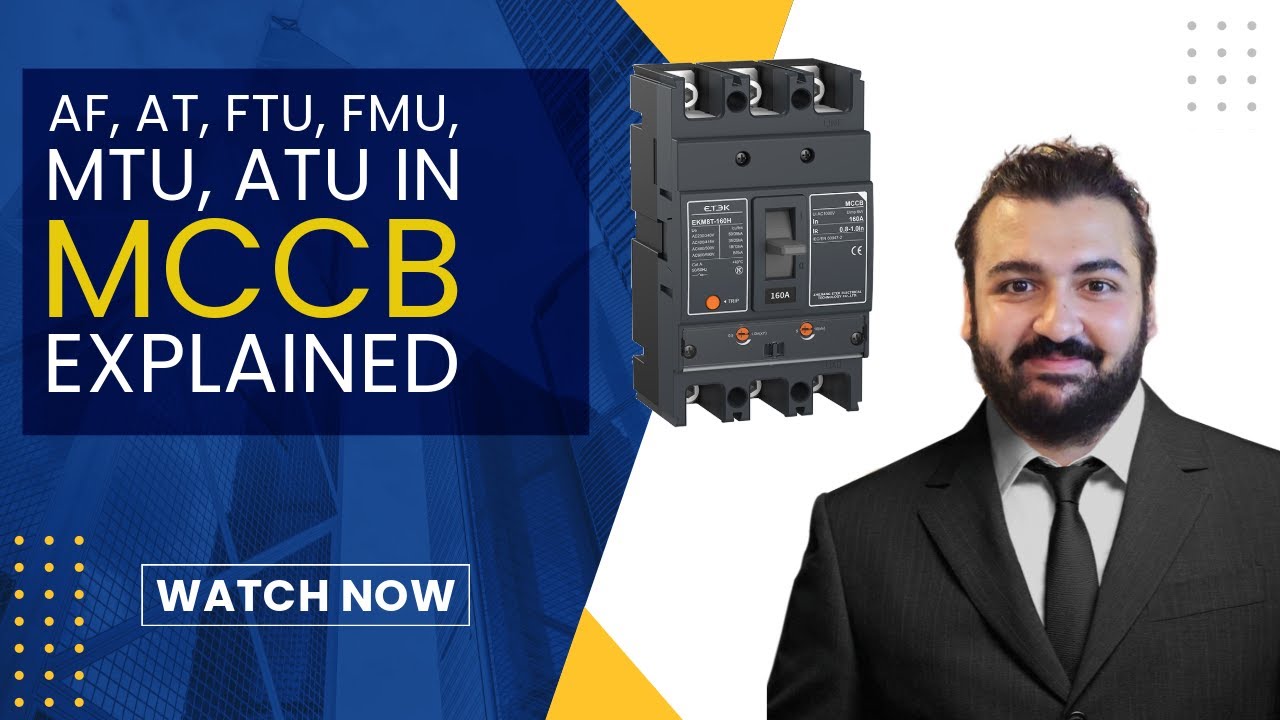 AF & AT vs FTU, FMU, MTU, ATU | MCCB Parameters Every Engineer Must Know!