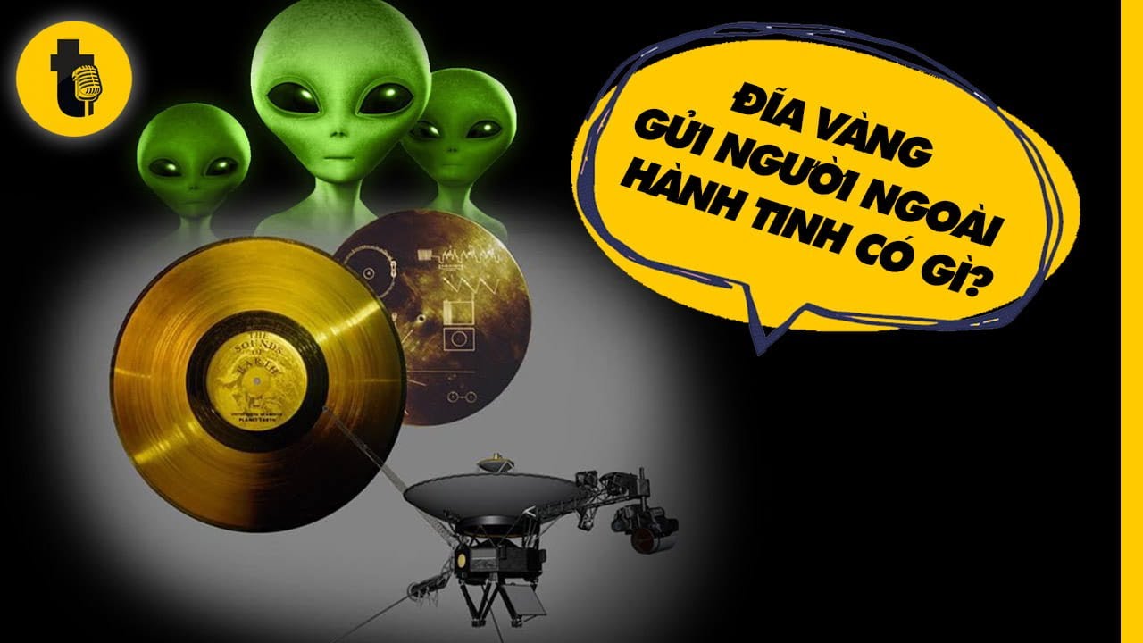 ĐĨA VÀNG GỬI NGƯỜI NGOÀI HÀNH TINH CÓ GÌ?