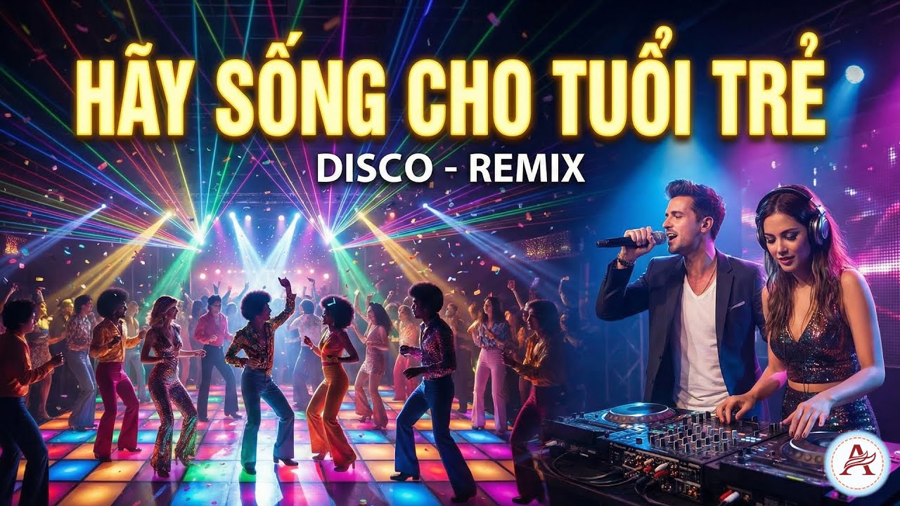 Hãy sống cho tuổi trẻ ( Say You Will ) | Disco - Remix | Nhạc Dance Sôi Động