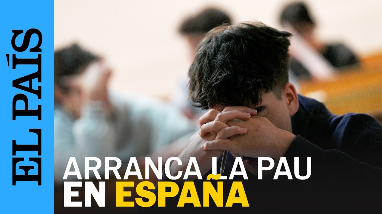 PAU | Así ha sido el primer día de Selectividad en España | EL PAÍS