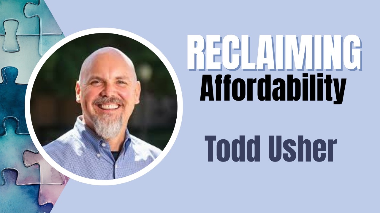 Todd Usher Reclaiming Affordability