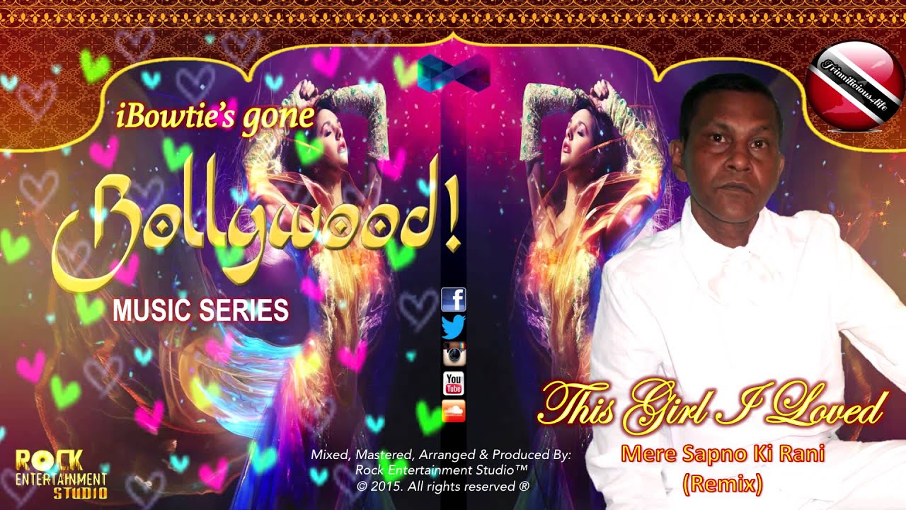 iBowtie - This Girl I Loved [ Mere Sapno Ki Rani Remix ] 2016 Bollywood Remix