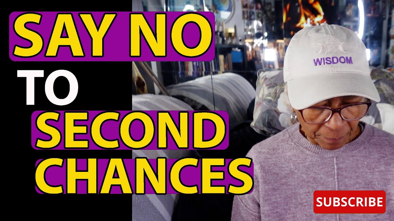 SAY NO TO SECOND CHANCES : Relationship advice goals & tips