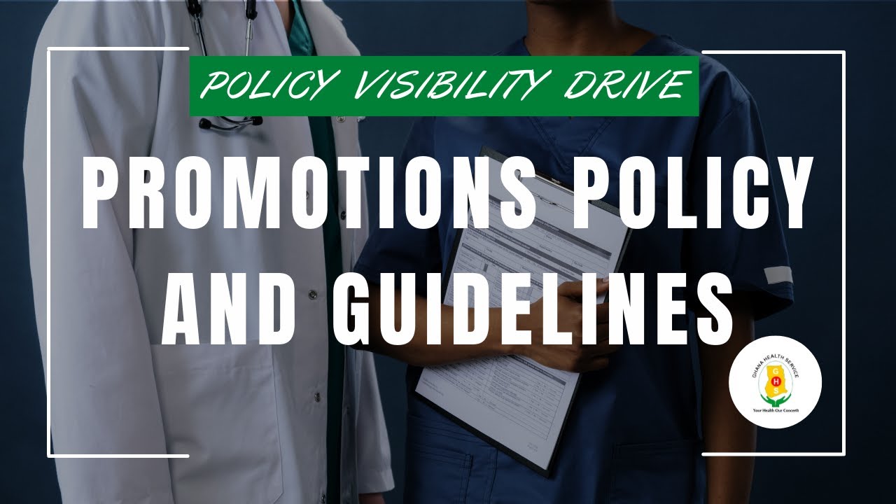 GHANA HEALTH SERVICE PROMOTIONS POLICY AND GUIDELINES | Policy Visibility Drive