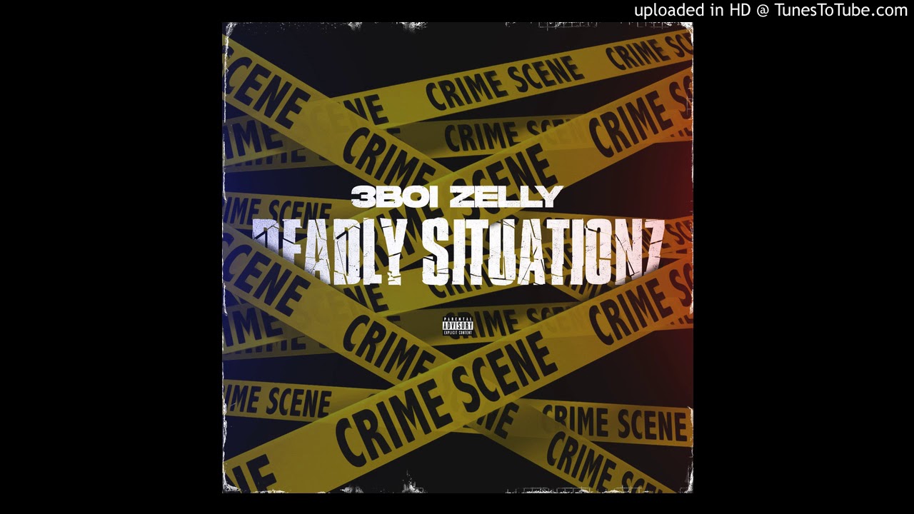 3Boi Zelly - Deadly Situationz