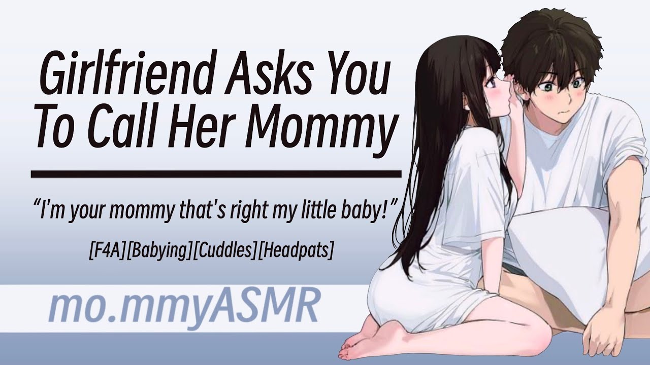 Girlfriend Asks You To Call Her Mommy [F4A][Babying][Cuddles][Headpats]