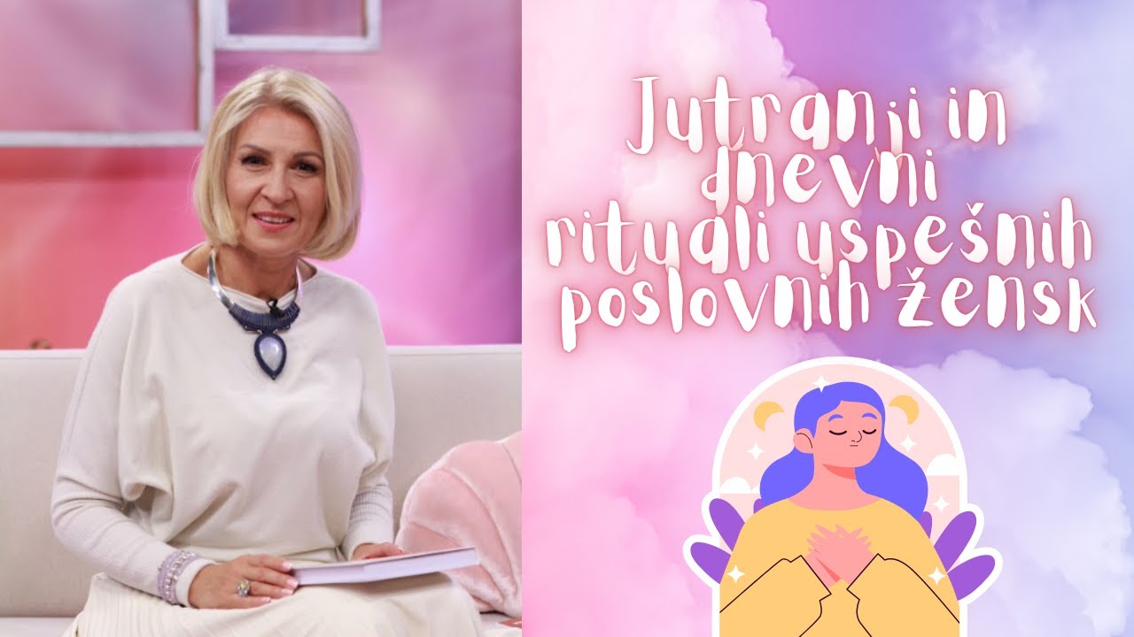 Jutranji in dnevni rituali uspešnih poslovnih žensk; Tanja Skaza