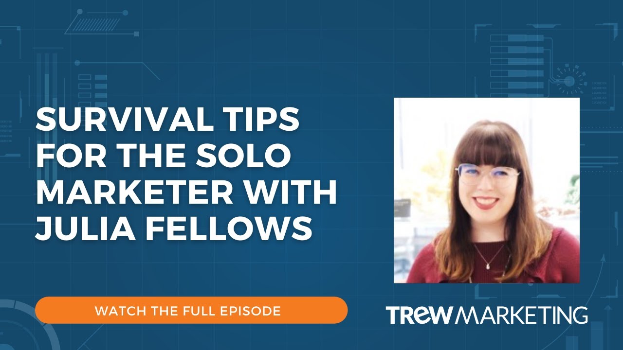 Survival Tips For The Solo Marketer with Julia Fellows