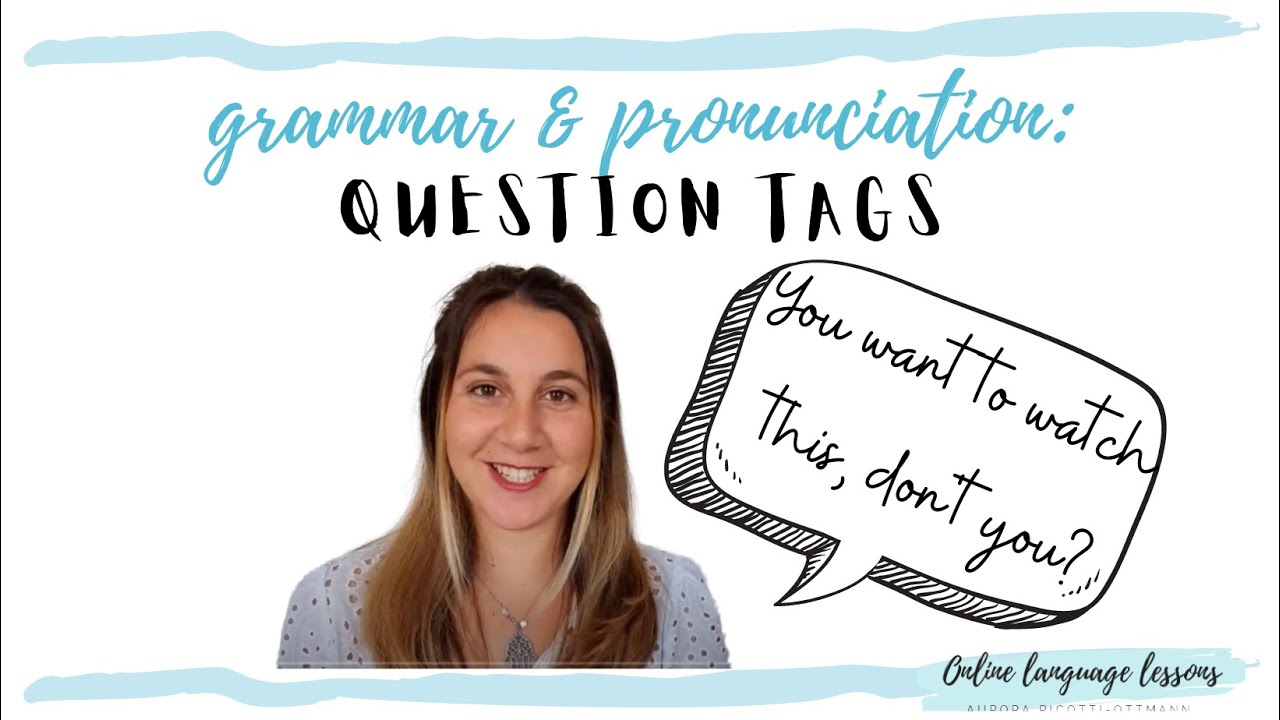 Question Tags - tutti i tuoi dubbi risolti in 5 minuti!