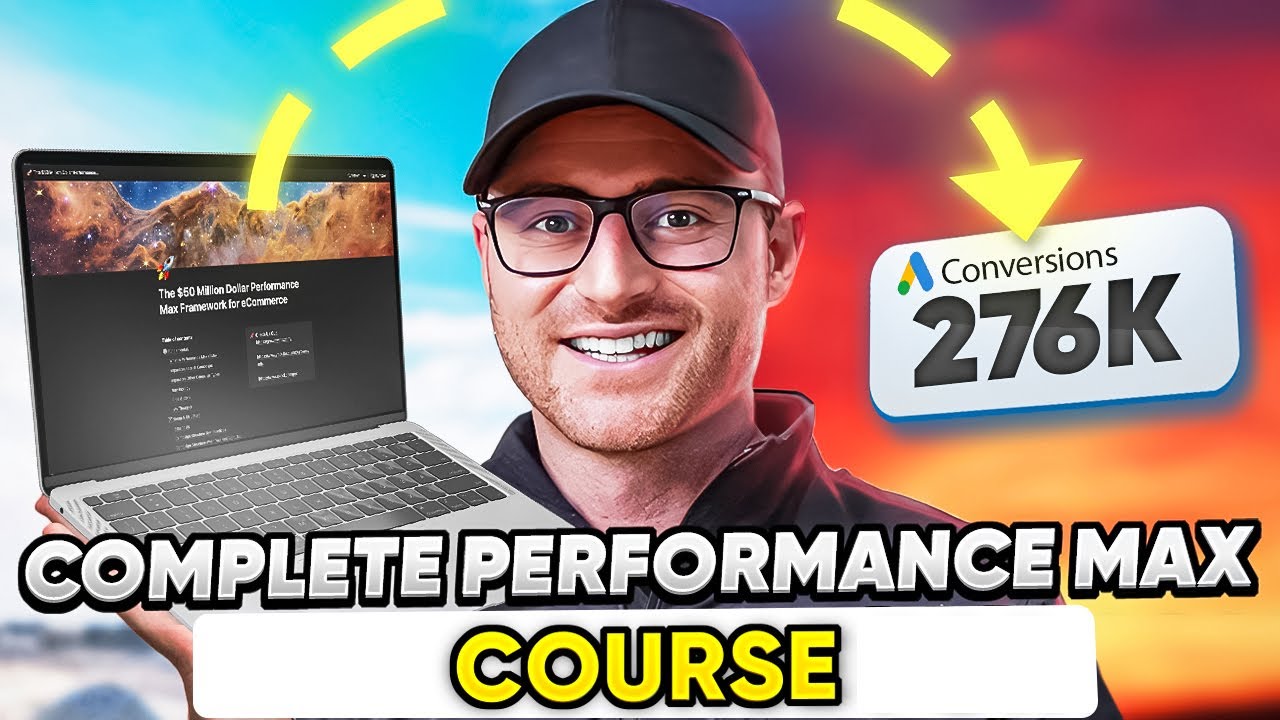 Complete Performance Max Campaigns Course  (2+ Hours) - The Only PMax Tutorial You'll Ever Need