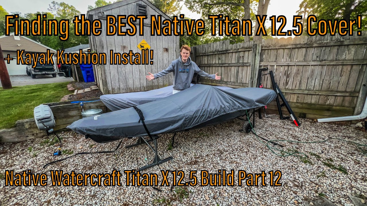 Finding the Best Fitting Cover! - Native Watercraft Titan X 12.5 Build Part 12