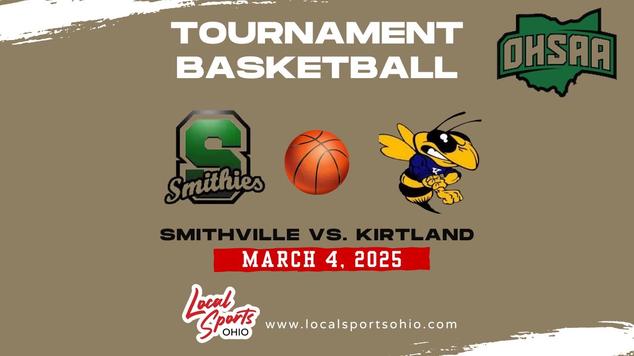 Local Sports Ohio Presents: High School Tournament Basketball - Smithville vs. Kirtland 3/4/25