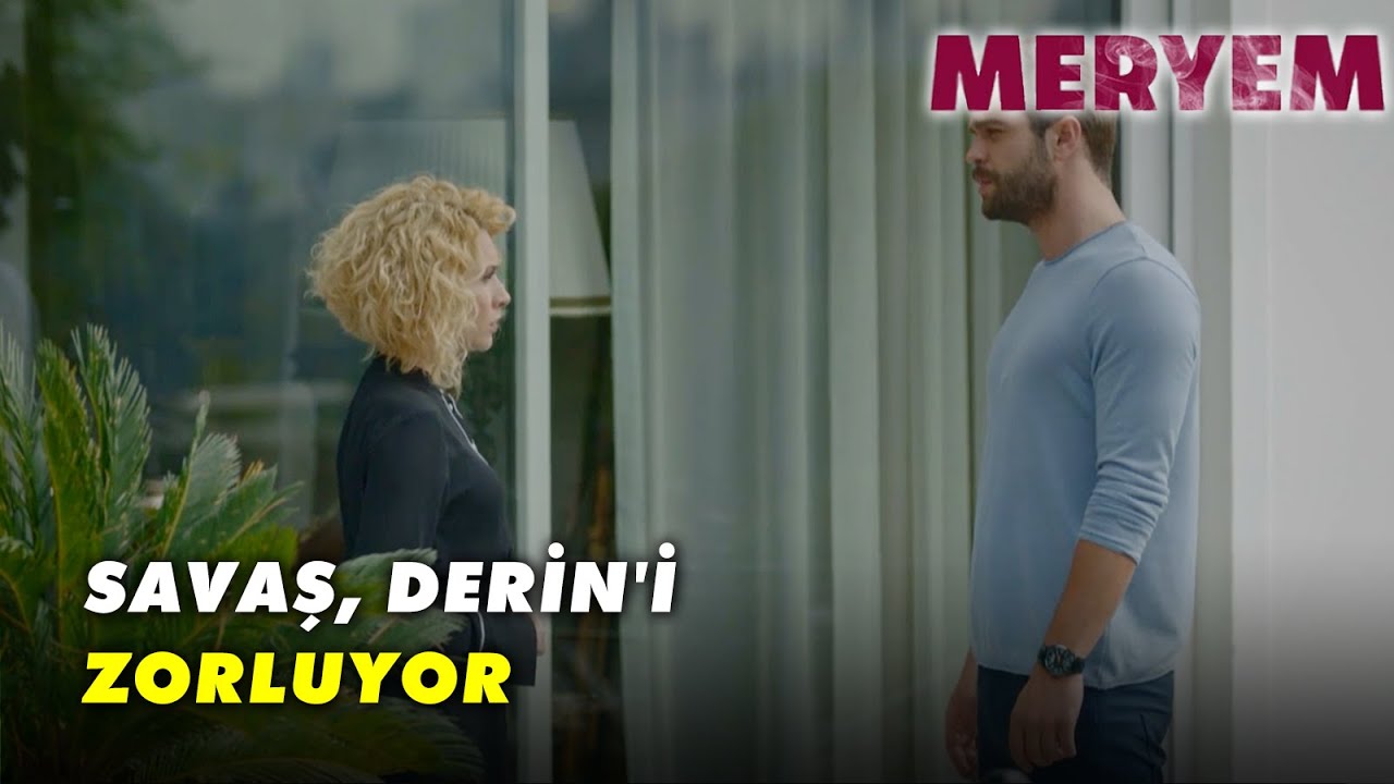 Savaş, Derin'in Oktay'la Ne İşi Olduğunu Anlamaya Çalışıyor - Meryem Özel Klip