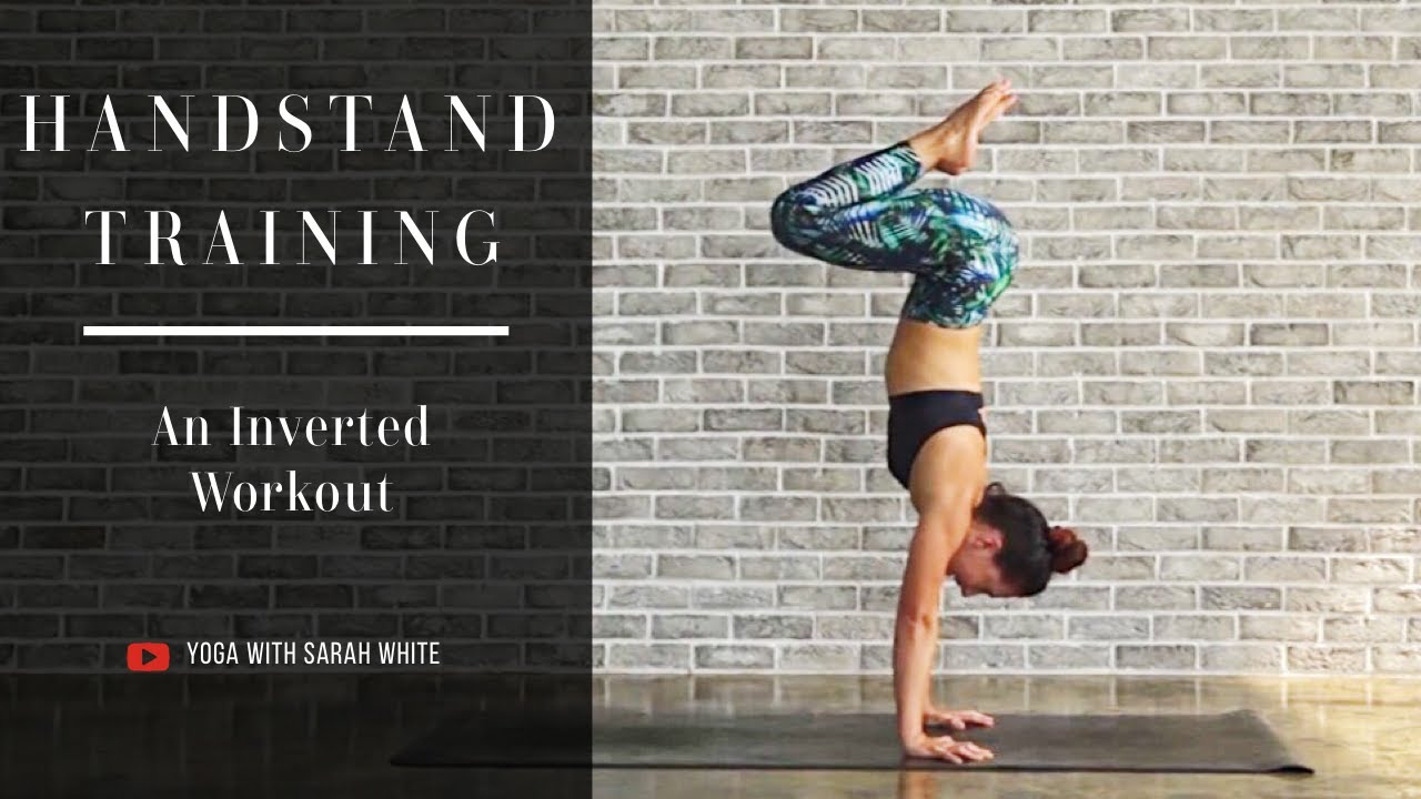 Handstand Training - An Inverted Workout | Yoga With Sarah White