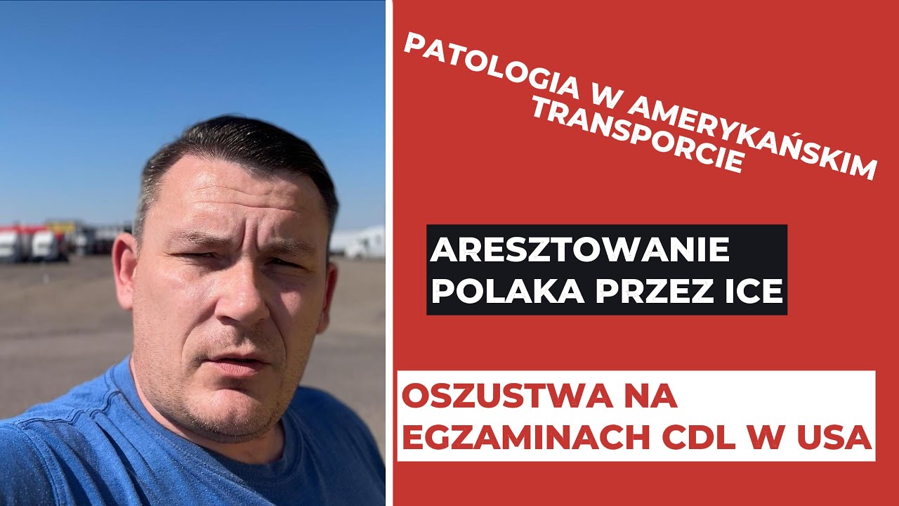 Patologia w amerykańskim transporcie, aresztowanie Polaka przez ICE, oszustwa na egzaminach CDL