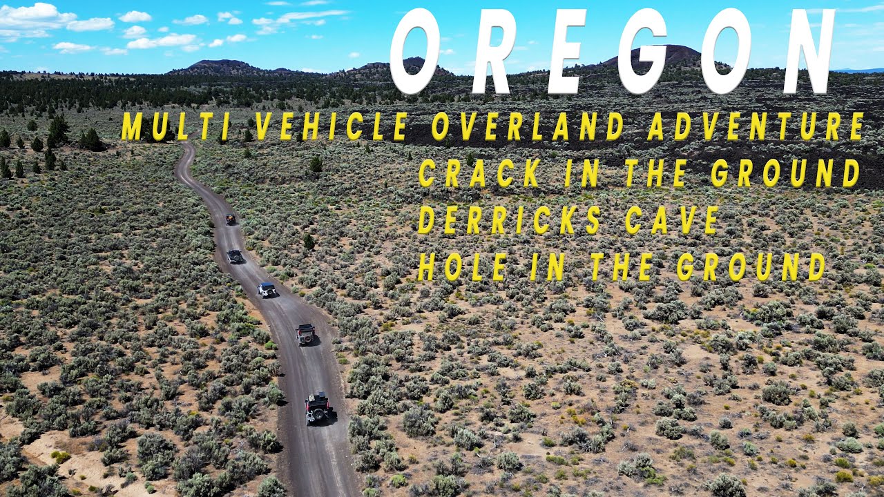 Oregon Multi Vehicle Overland Adventure l Hole in the Ground - Crack in the Ground - Derricks Cave