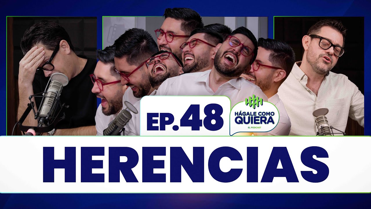 Herencias. Ep. 48 | H&Aacute;GALE COMO QUIERA | #podcast