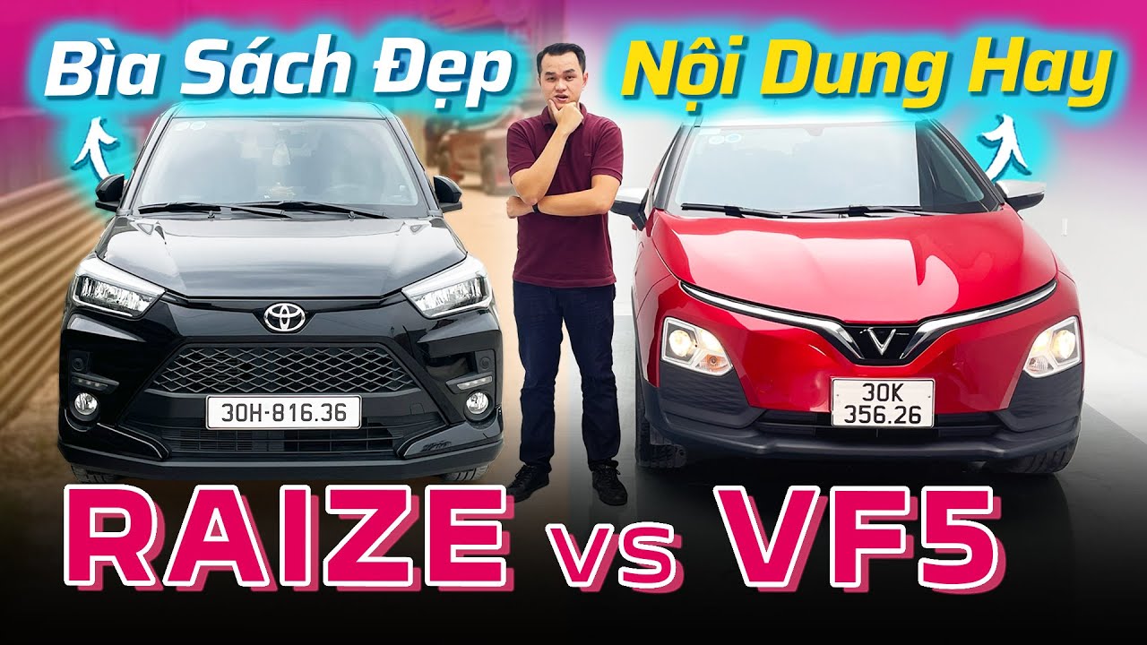 So sánh Toyota Raize và VinFast VF5 - Chọn bìa đẹp hay nội dung hay? | Vlog Xe