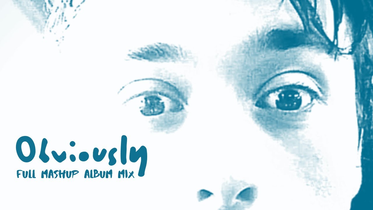 Obviously (Full Mashup Album Mix)