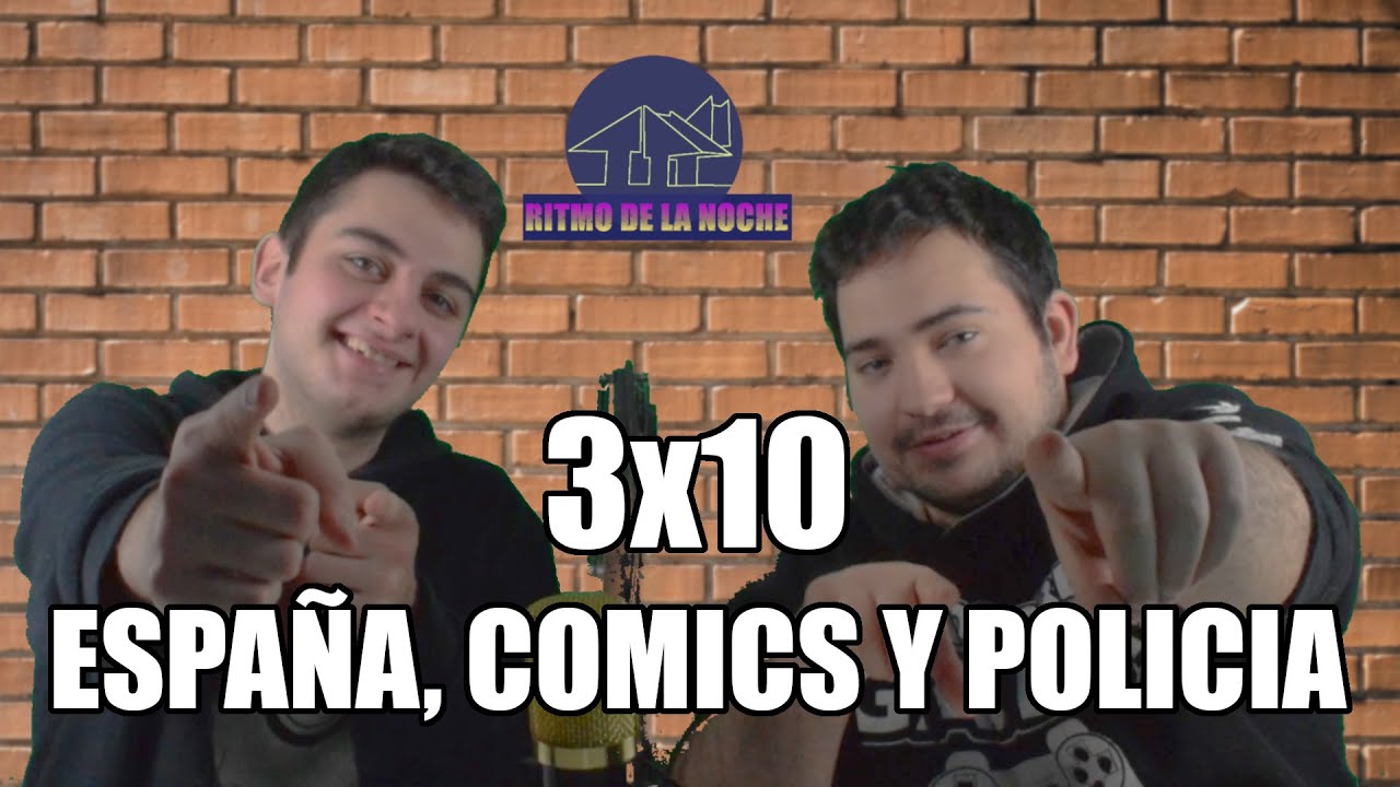 Ritmo de la noche 3x10 | España, comics y policía