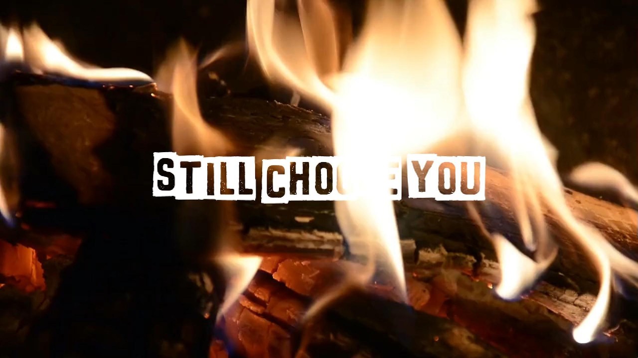STILL CHOOSE YOU