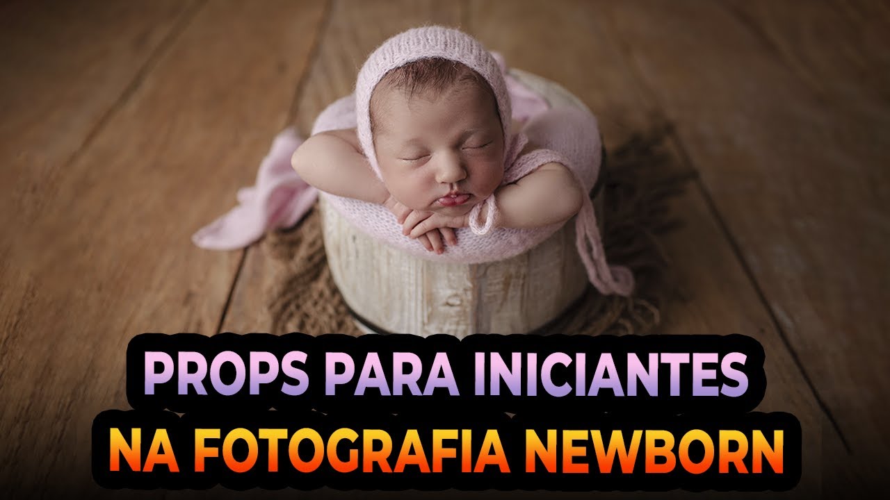 Props para iniciantes na fotografia newborn