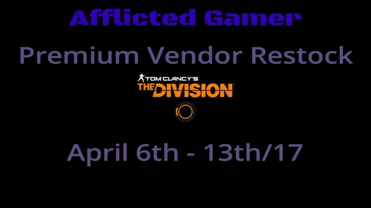 The Division - Premium Vendor Restock April 6th - 13th/17