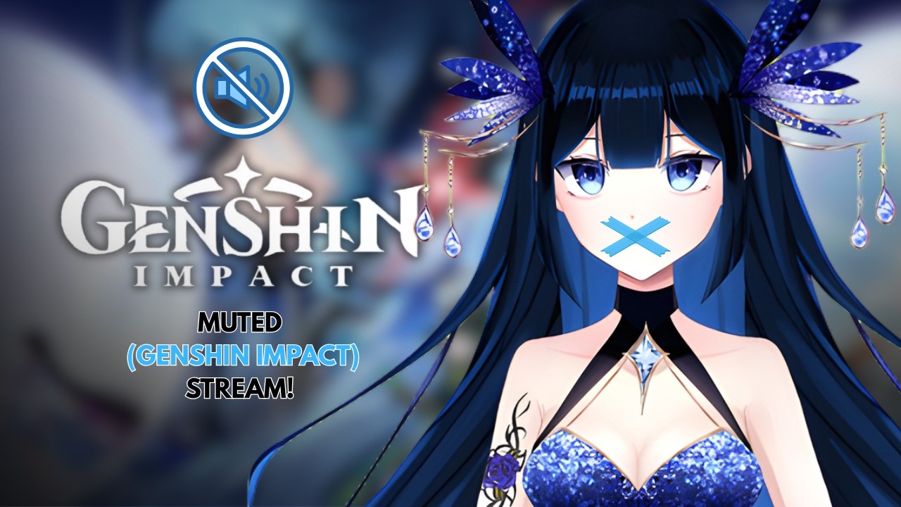 [Genshin Impact] - Muted stream but I will use comment section to reply to you