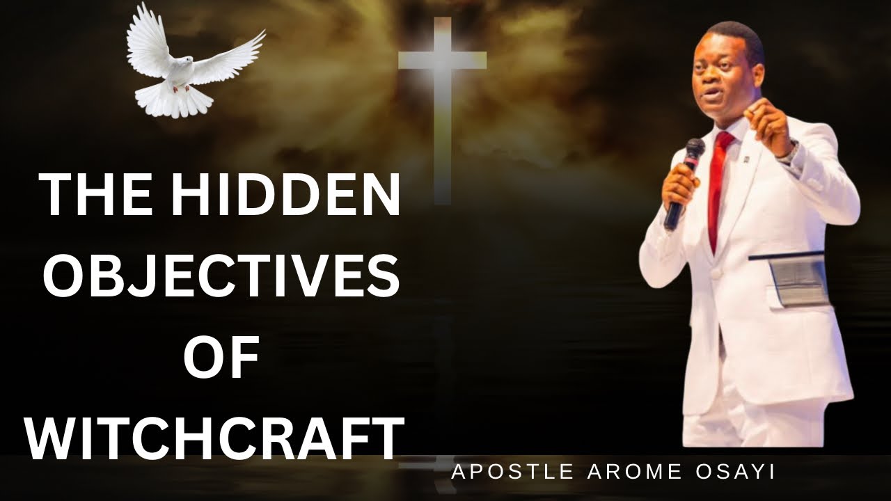 THE HIDDEN OBJECTIVES OF WITCHCRAFT | Apostle Arome Osayi @FaithFlamesOfficial 