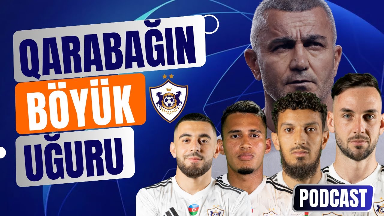 QARABAĞIN RƏQİBİ KİM OLACAQ? | ÇL  PODCAST |