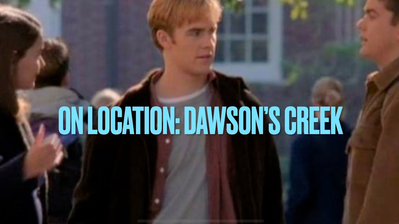 On Location: Dawson’s Creek