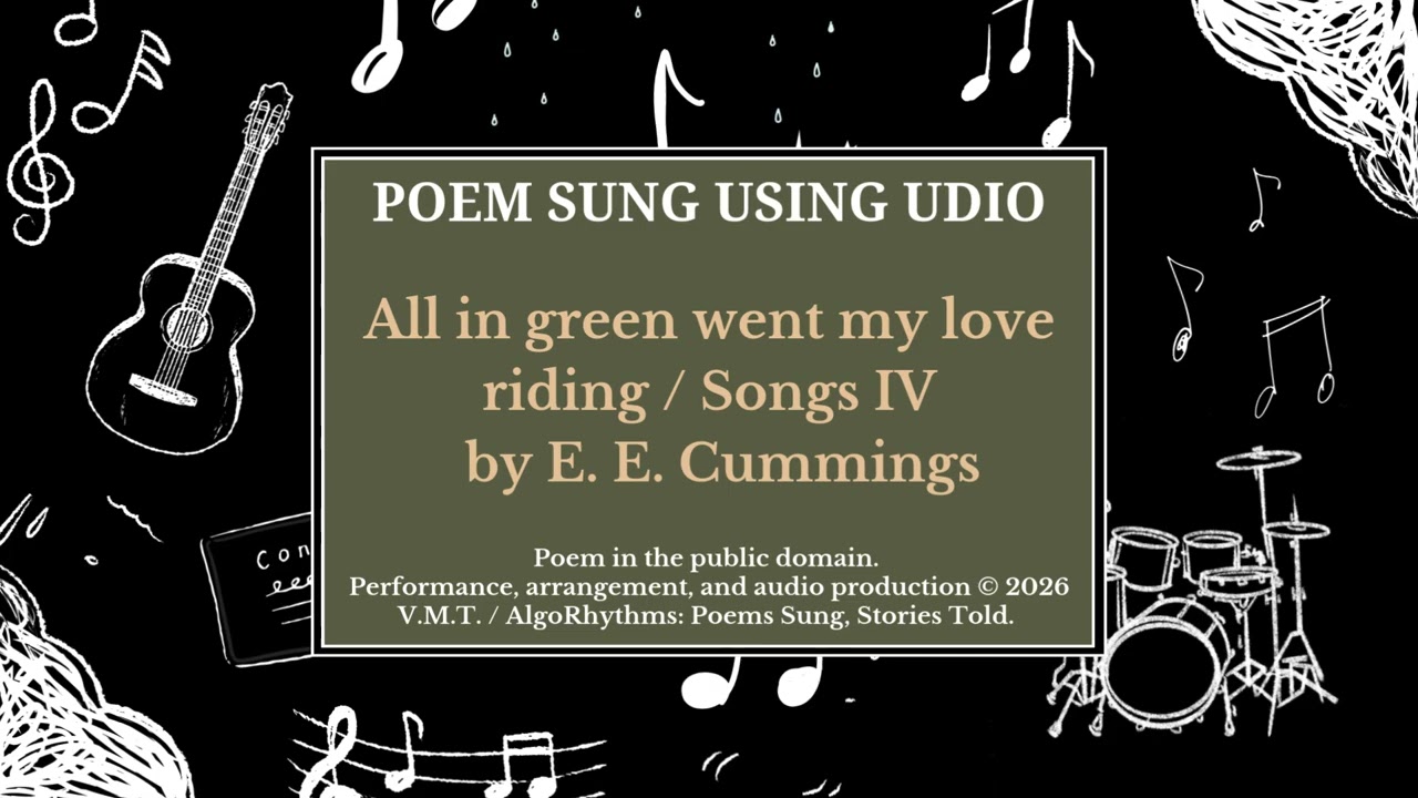 All in green went my love riding (Songs IV) | E. E. Cummings | Poem Sung Ver. 1 | using Udio & Canva