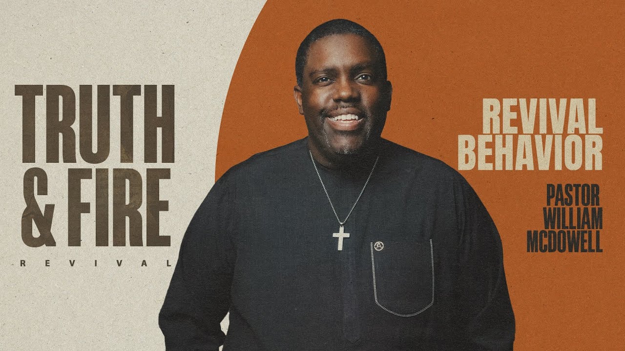 Revival Behavior // Truth and Fire Revival // Pastor William McDowell