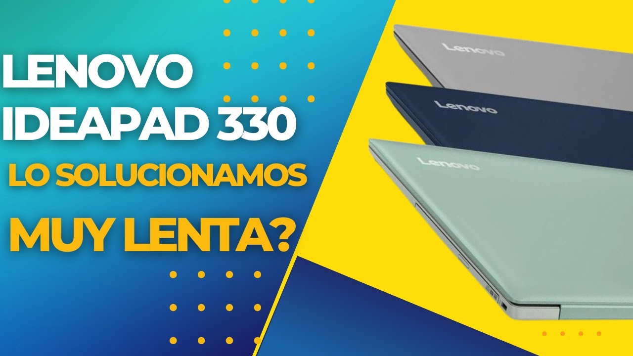 Lenovo Ideapad lenta?, Aquí te doy 1 solución