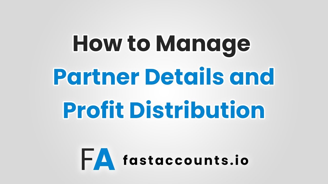 How to Manage Partner Details and Profit Distribution in Fast Accounts