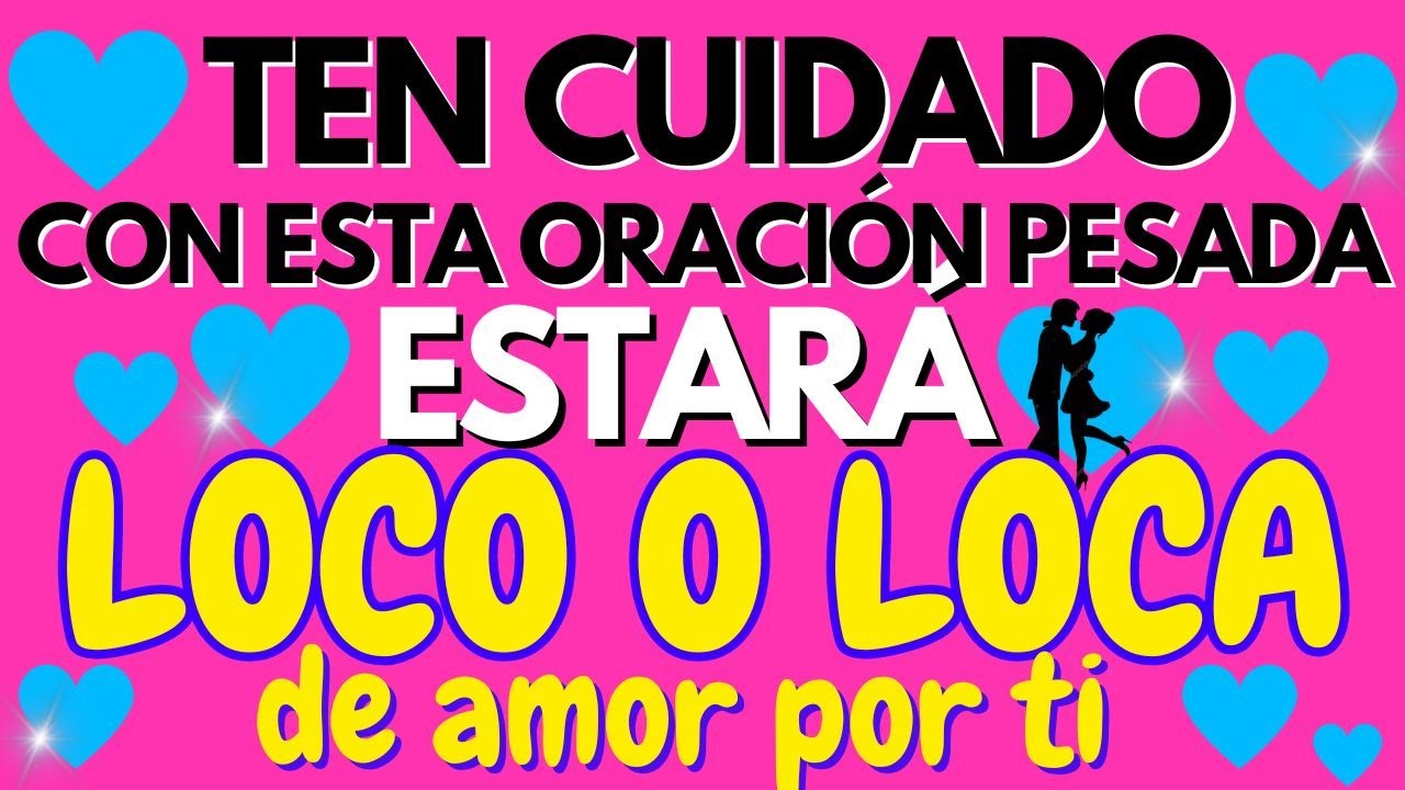 VENDRÁ LOCO DE AMOR PERO TEN MUCHO CUIDADO PORQUE ESTO ES PODEROSO