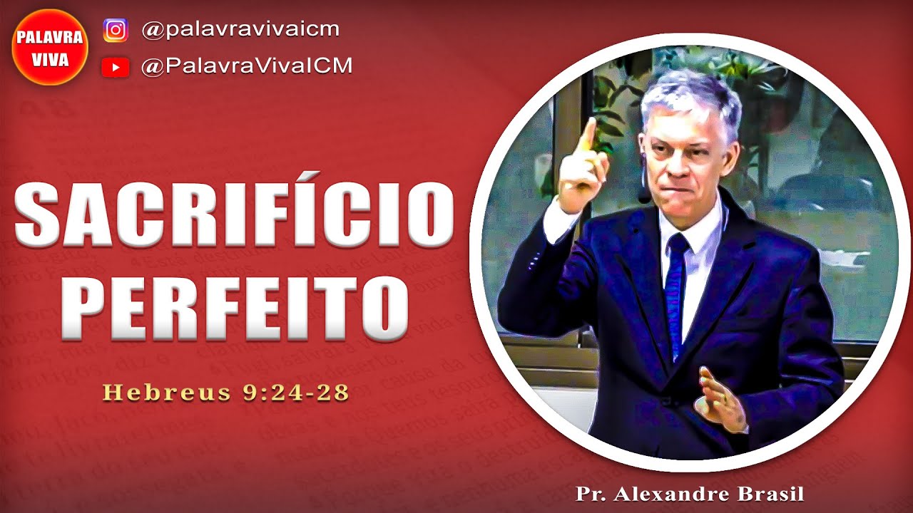 O SACRIFÍCIO PERFEITO | Hebreus 9:24-28 | Pr. Alexandre Brasil