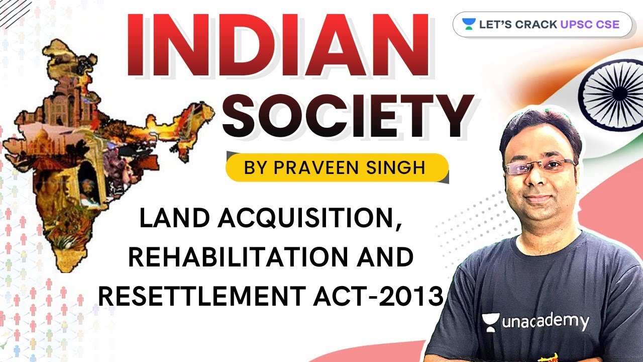 Land Acquisition,Rehabilitation and Resettlement Act-2013 | Indian Society for UPSC CSE/IAS 2021/22