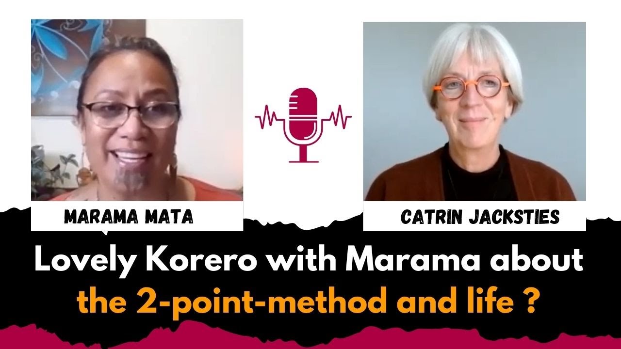 Lovely Korero with Marama about the 2-point-method and life