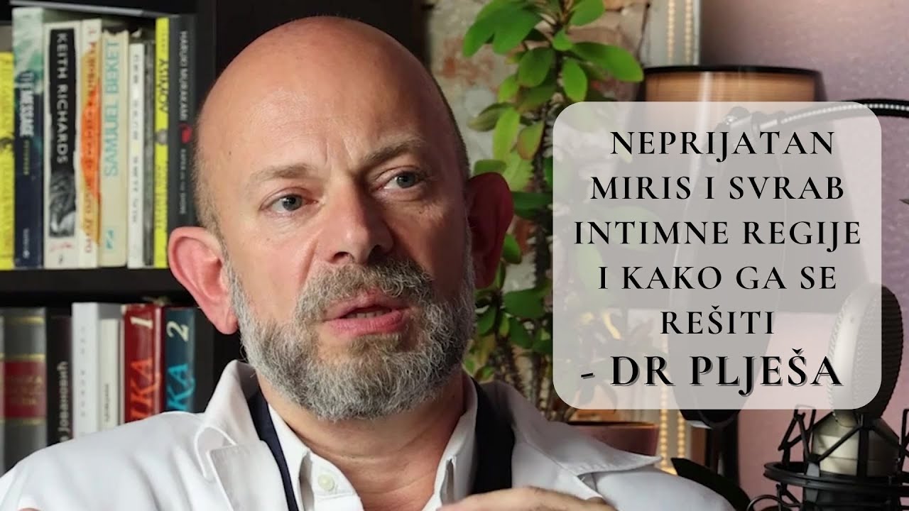 Neprijatan miris i svrab intimne regije i kako ga se rešiti - Dr Plješa