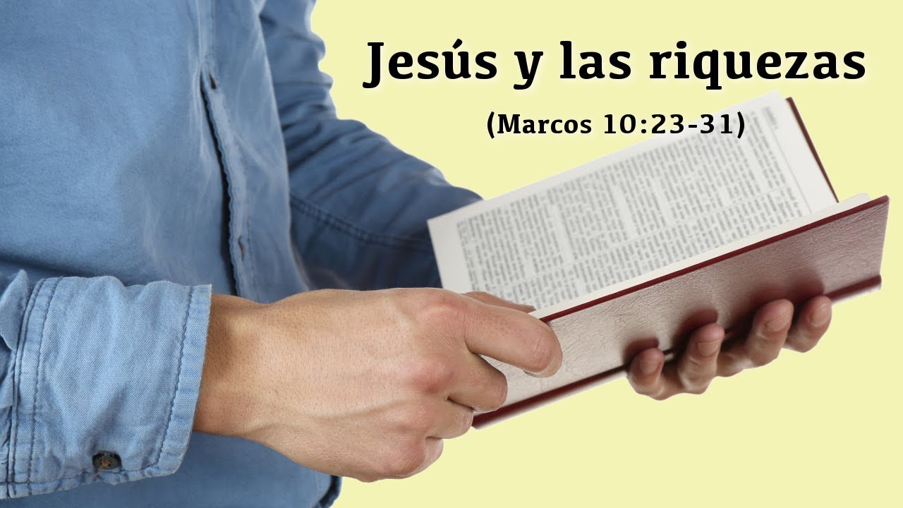 Jesús y las riquezas (Marcos 10:23-31)