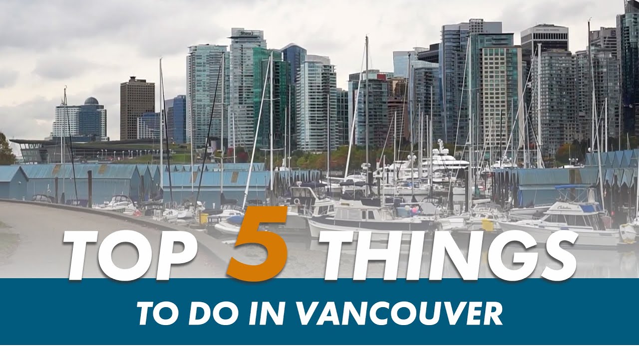 Top 5 Things To Do In Vancouver | Where to Visit in Vancouver Canada