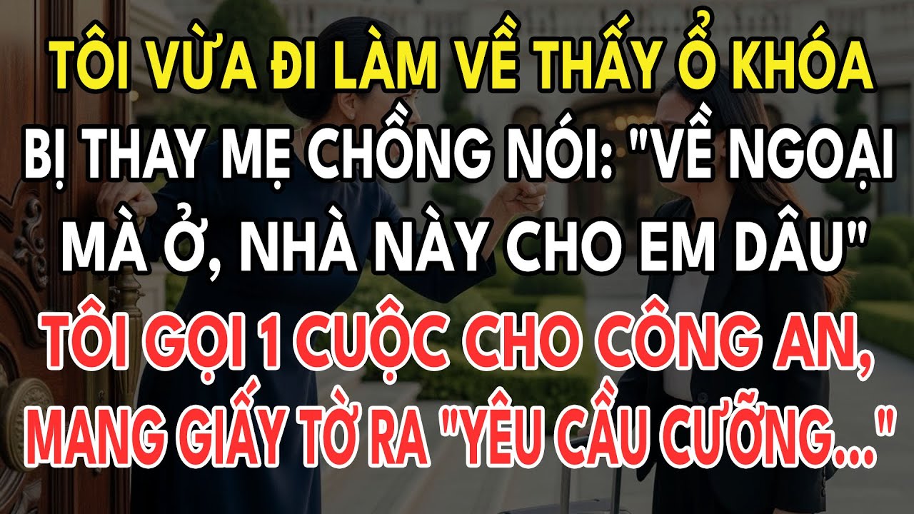 Đi Làm Về Ổ Khóa Bị Thay, Mẹ Chồng Vọng Ra: 