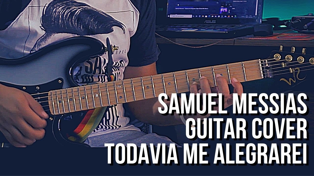 Todavia Me Alegrarei // Samuel Messias // GuitarCover