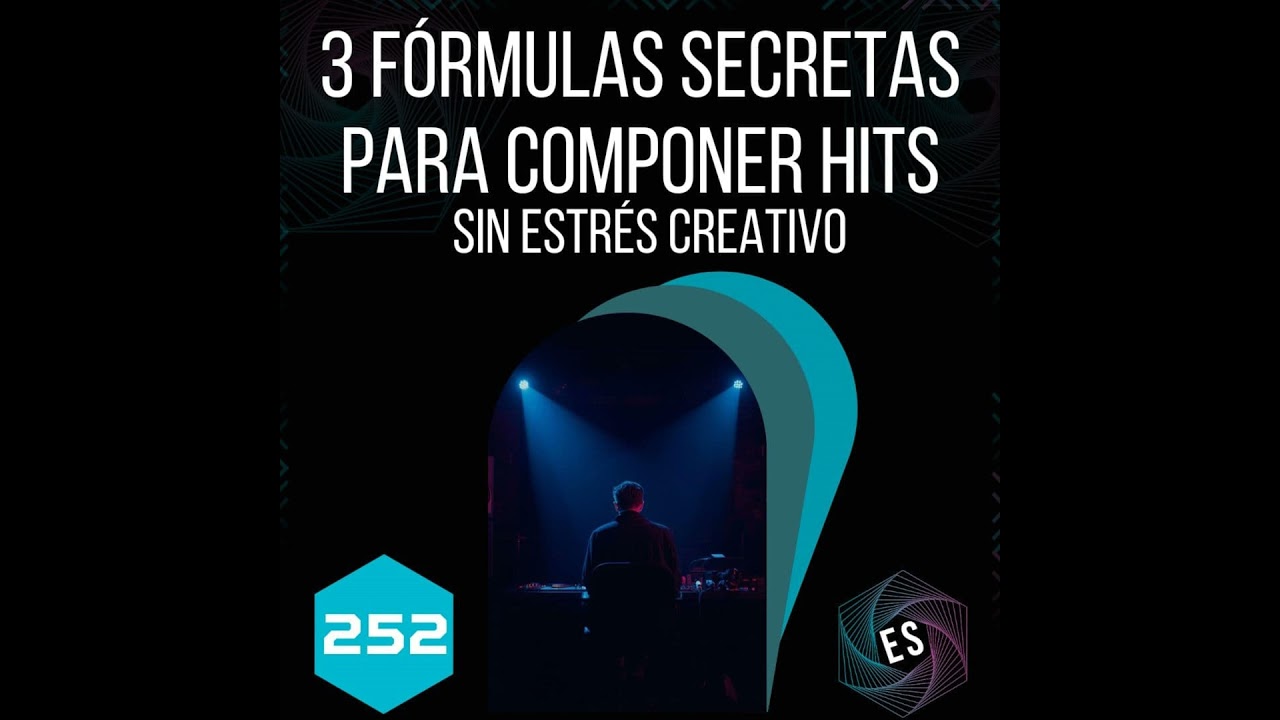 252 - 3 fórmulas secretas para componer hits sin estrés creativo 🎯