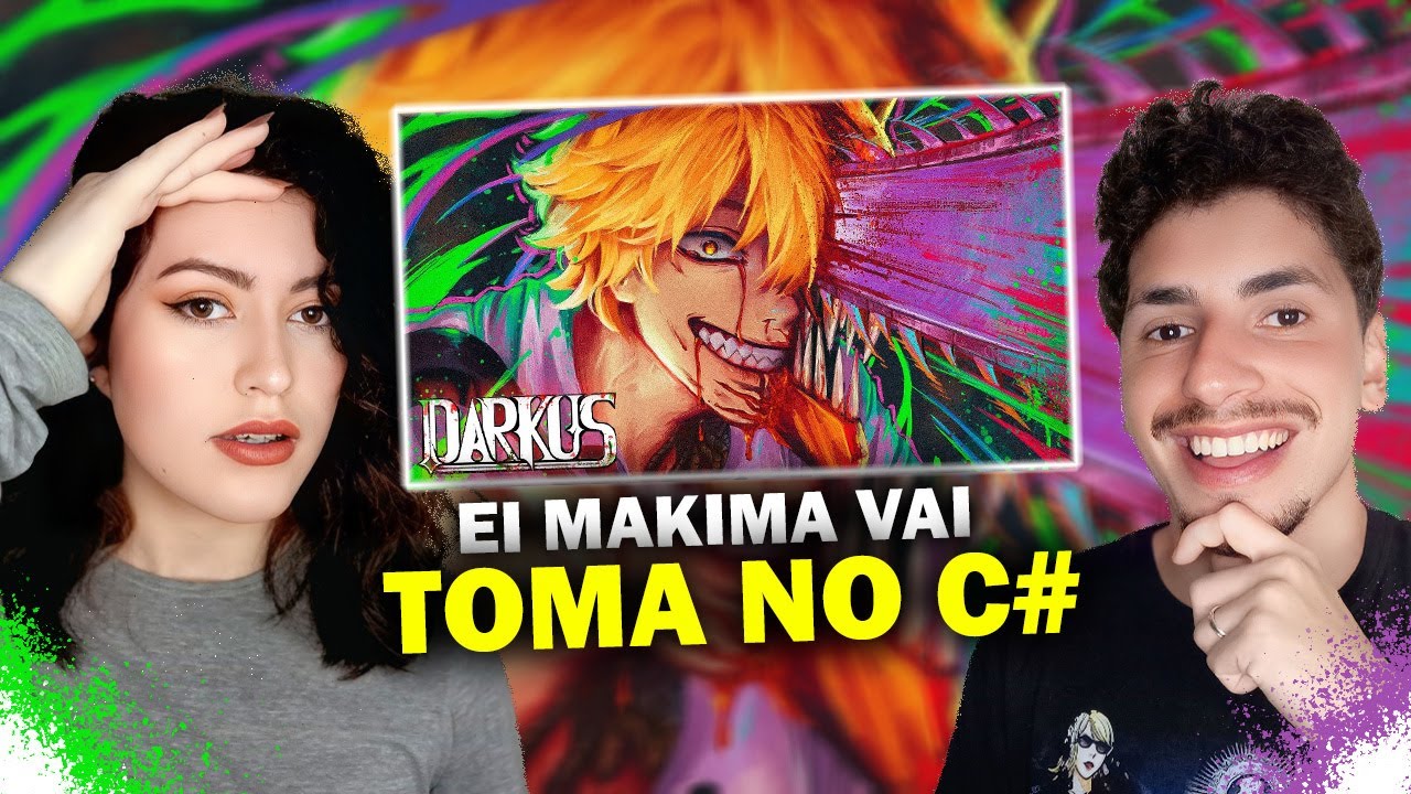REACT Darkus - EI MAKIMA!! VAI TOMA NO C# | Denji [Chainsaw Man]